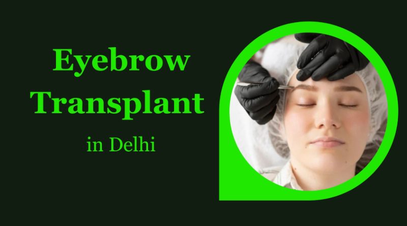 Eyebrow Transplant in Delhi